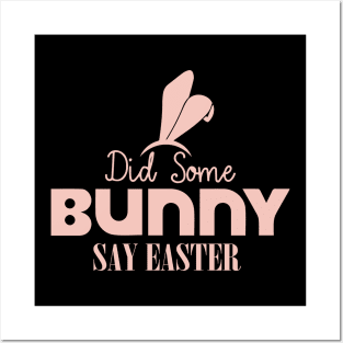 Did Some Bunny Say Easter Posters and Art